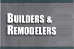 Builders and Remodelers